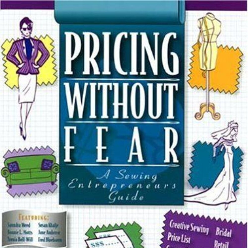 Pricing Without Fear: a Sewing Entrepreneurs Guide by Barbara W. Sykes